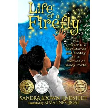 Life of a Firefly: The Incredible Adventures and Mostly True Stories of Sandy Forte