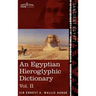 An Egyptian Hieroglyphic Dictionary (in Two Volumes), Vol.II: With an Index of English Words, King List and Geographical List with Indexes, List of H