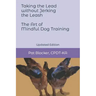 Taking the Lead Without Jerking the Leash: The Art of Mindful Dog Training