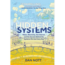 Hidden Systems: Water, Electricity, the Internet, and the Secrets Behind the Systems We Use Every Day (a Graphic Novel)
