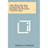 The Oral Art And Literature Of The Kazakhs Of Russian Central Asia