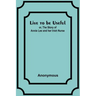 Live to be Useful: or, The Story of Annie Lee and her Irish Nurse