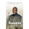 GPS My Success: The Address You Input In Life Determines Your Destination