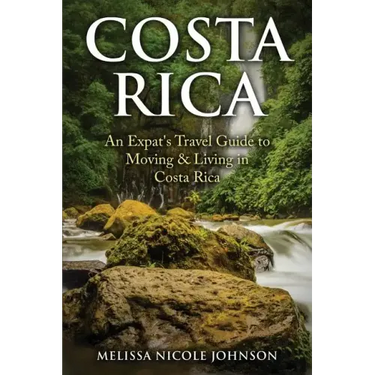 Costa Rica: An Expat's Travel Guide to Moving & Living in Costa Rica