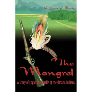 The Mongrel: A Story of Logan Fontenelle of the Omaha Indians