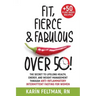 Fit, Fierce, and Fabulous Over 50!: The Secret to Lifelong Health, Energy, and Weight Management Through Anti-Inflammatory Intermittent Fasting for Wo
