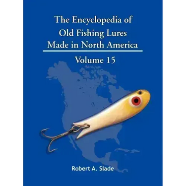 The Encyclopedia of Old Fishing Lures: Made in North America