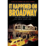 It Happened on Broadway: An Oral History of the Great White Way