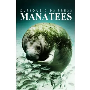 Manatees - Curious Kids Press: Kids book about animals and wildlife, Children's books 4-6