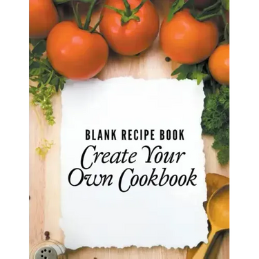 Blank Recipe Book: Create Your Own Cookbook