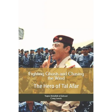 Fighting Ghosts and Chasing the Wind: The Hero of Tal Afar