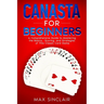 Canasta for Beginners: A Comprehensive Guide to Mastering the Basics, Scoring, and Strategies of This Classic Card Game