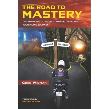 The Road to Mastery: The Smart Way to Begin, Continue, or Redirect Your Riding Journey