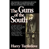The Guns of the South: A Novel of the Civil War