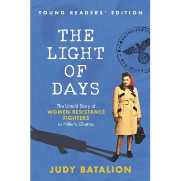 The Light of Days Young Readers' Edition: The Untold Story of Women Resistance Fighters in Hitler's Ghettos