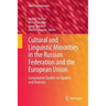 Cultural and Linguistic Minorities in the Russian Federation and the European Union: Comparative Studies on Equality and Diversity