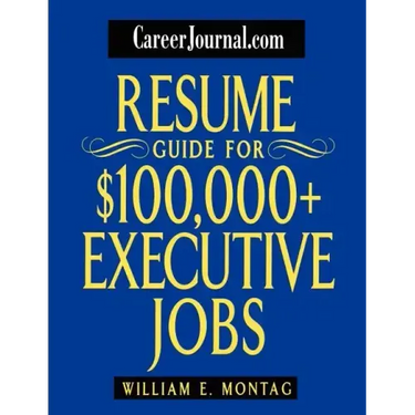 Careerjournal.com Resume Guide for $100,000 + Executive Jobs