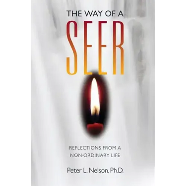 The Way of a Seer: Reflections from a Non-ordinary Life