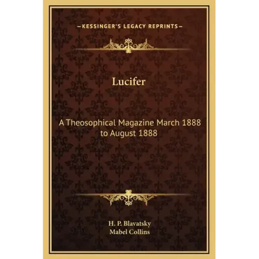Lucifer: A Theosophical Magazine March 1888 to August 1888