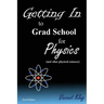 Getting In to Grad School for Physics: (or another physical science)