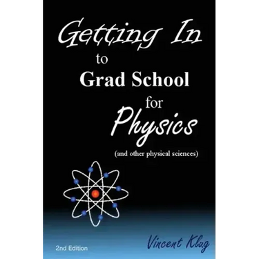 Getting In to Grad School for Physics: (or another physical science)