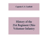 History of the 21st regiment Ohio volunteer infantry, in the war of the rebellion