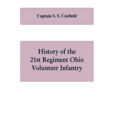 History of the 21st regiment Ohio volunteer infantry, in the war of the rebellion