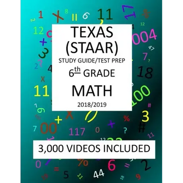 6th Grade TEXAS STAAR, MATH: 2019: 6th Grade Texas Assessment Academic Readiness MATH Test prep/study guide