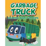 Garbage Truck Coloring Book: Fun coloring boo for kids who love trash trucks and garbage trucks - activity book for toddlers