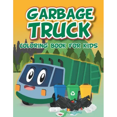 Garbage Truck Coloring Book: Fun coloring boo for kids who love trash trucks and garbage trucks - activity book for toddlers