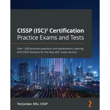 CISSP (ISC)² Certification Practice Exams and Tests: Over 1,000 practice questions and explanations covering all 8 CISSP domains for the May 2021 exam