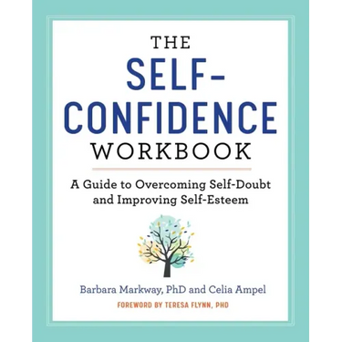 The Self-Confidence Workbook: A Guide to Overcoming Self-Doubt and Improving Self-Esteem