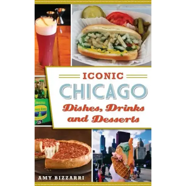 Iconic Chicago Dishes, Drinks and Desserts