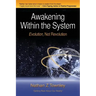 Awakening Within the System: Evolution, Not Revolution