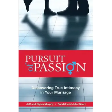 Pursuit of Passion: Discovering True Intimacy in Your Marriage