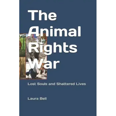 The Animal Rights War: Lost Souls and Shattered Lives