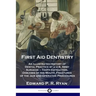 First Aid Dentistry: An Illustrated History of Dental Practice by a U.S. Army Surgeon - Tooth Extraction, Diseases of the Mouth, Fractures