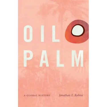 Oil Palm: A Global History