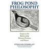 Frog Pond Philosophy: Essays on the Relationship Between Humans and Nature