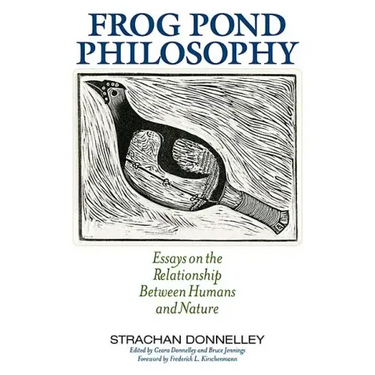 Frog Pond Philosophy: Essays on the Relationship Between Humans and Nature