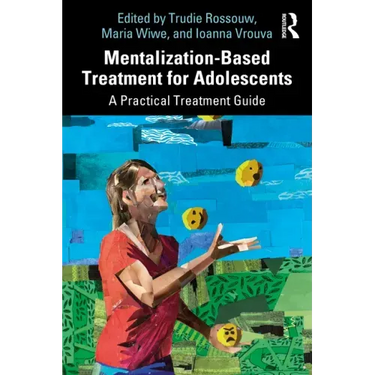 Mentalization-Based Treatment for Adolescents: A Practical Treatment Guide