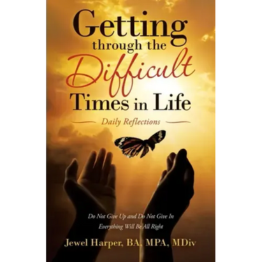 Getting Through the Difficult Times in Life: Daily Reflections