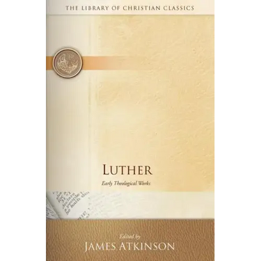 Luther: Early Theological Works