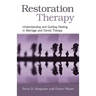 Restoration Therapy: Understanding and Guiding Healing in Marriage and Family Therapy