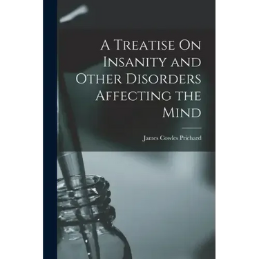 A Treatise On Insanity and Other Disorders Affecting the Mind