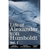 Life of Alexander Von Humboldt, Vol. I (in Two Volumes)