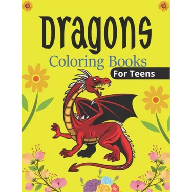 DRAGONS Coloring Book For Teens: An Adult Coloring Book with Cool Fantasy Dragons Design and Patterns For Stress Relief & Relaxation! (Unique gifts)