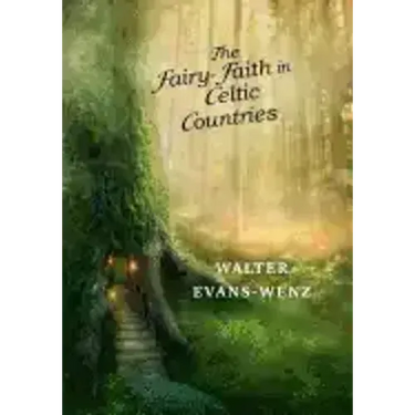 The Fairy-Faith in Celtic Countries
