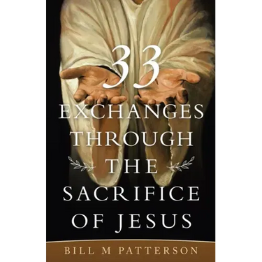 33 Exchanges Through the Sacrifice of Jesus