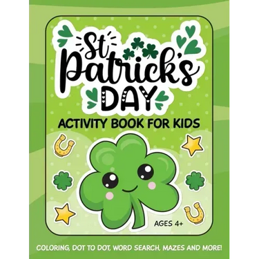 St. Patrick's Day Activity Book for Kids: Coloring, Dot to Dot, Word Search, Mazes and More